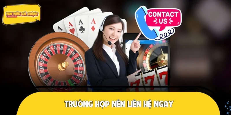 Tổng hợp tình huống hội viên nên liên hệ ngay lập tức